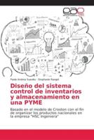 Diseño del sistema control de inventarios y almacenamiento en una PYME: Basado en el modelo de Croston con el fin de organizar los productos nacionales en la empresa "HSC Ingeniera" 6202146818 Book Cover