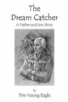 The Dream Catcher: A Father and Son Story 1418429910 Book Cover