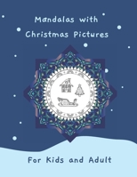 Mandalas with Christmas Pictures for Kids and Adult: Christmas Circles Mandala Coloring Book 62 Christmas pictures in the mandala with black-backed ... trees ornaments santa claus and so much B08P8SJ5BR Book Cover