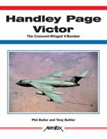 Handley Page Victor: The Crescent-Winged V-Bomber (Aerofax) 1857803116 Book Cover