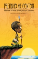 Pretinho Me Contou: Histórias e Lendas de um Príncipe Africano B08BDYB4KH Book Cover