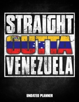 Straight Outta Venezuela Undated Planner: Venezuelan Flag Personalized Vintage Gift for Coworker Friend Customized Planner Daily Weekly Monthly Undated Calendar Organizer Journal 1675889686 Book Cover