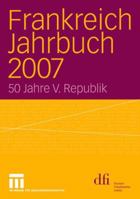 Frankreich Jahrbuch 2007: 50 Jahre V. Republik 3531157973 Book Cover