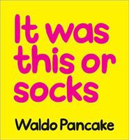 It Was This or Socks 1402288913 Book Cover