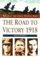 The VCs of World War I: Road to Victory 1918 (VCs of the First World War) 0750920831 Book Cover