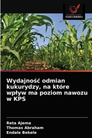 Wydajność odmian kukurydzy, na które wpływ ma poziom nawozu w KPS 6200867003 Book Cover