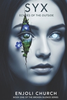 Syx: Echoes of the Outside (The Broken Silence) B0FF3YHH3H Book Cover