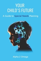 Your Child's Future: : A Guide to Special Needs Planning B0BTRTCPCW Book Cover