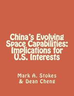 China's Evolving Space Capabilities: Implications for U.S. Interests 1475291744 Book Cover