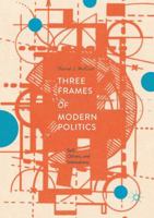 Three Frames of Modern Politics: Self, Others, and Institutions 3319956477 Book Cover