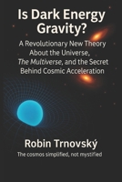 Is Dark Energy Gravity?: A Revolutionary New Theory About the Universe, The Multiverse, and the Secret Behind Cosmic Acceleration 9199059320 Book Cover