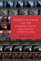 Robert Altman and the Elaboration of Hollywood Storytelling 019752382X Book Cover