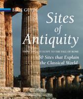 Sites of Antiquity from Ancient Egypt to the Fall of Rome: 50 Sites That Explain the Classical World 1905131313 Book Cover