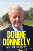 Dougie Donnelly: My Life in Sport 0857162667 Book Cover