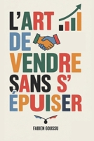 L’Art de Vendre Sans S’épuiser (French Edition) B0GHR2SWMW Book Cover
