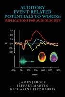 Auditory Event-Related Potentials to Words: Implications for Audiologists 1495402401 Book Cover