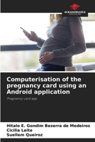 Computerisation of the pregnancy card using an Android application 6208033640 Book Cover