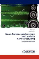 Nano-Raman spectroscopy and surface nanostructuring: using near-field optics 3845473762 Book Cover