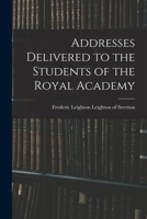 Addresses Delivered to the Students of the Royal Academy 1016200188 Book Cover