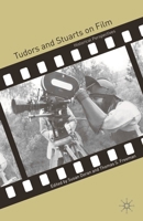 Tudors and Stuarts on Film: Historical Perspectives 1403940711 Book Cover