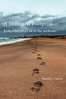 A Historical Footprint: Reflections on a Life in the Archives 1736048937 Book Cover
