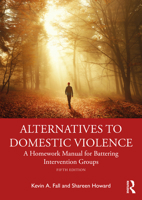 Alternatives to Domestic Violence: A Homework Manual for Battering Intervention Groups 0367764296 Book Cover