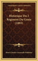 Historique Du 2 Regiment Du Genie (1893) 116073741X Book Cover