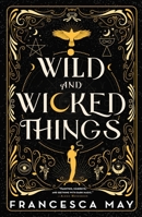 Wild and Wicked Things 0316287261 Book Cover
