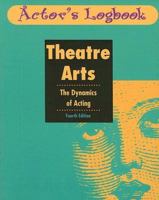 Theatre Arts: The Dynamics of Acting: Actor's Logbook 0844251240 Book Cover