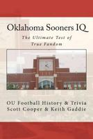 Oklahoma Sooners IQ: The Ultimate Test of True Fandom (Ou Football History & Trivia) 0983792216 Book Cover