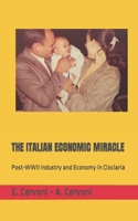 THE ITALIAN ECONOMIC MIRACLE: Post-WWII Industry and Economy in Ciociaria B09CRNHV31 Book Cover