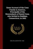 Some Account of the Cone Family in America, Principally of the Descendants of Daniel Cone, who Settled in Haddam, Connecticut, in 1662 1015553516 Book Cover