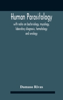 Human Parasitology: With Notes On Bacteriology, Mycology, Laboratory Diagnosis, Hematology and Serology 9354185908 Book Cover