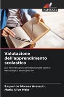 Valutazione dell'apprendimento scolastico: Dal fare meccanico all'intenzionalità teorico-metodologica emancipatrice (Italian Edition) 6208789206 Book Cover