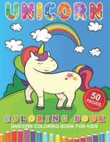 Unicorn Coloring Book for Kids: Fun Activity Coloring Book For Children, 50 Magical Pages with Unicorns B08KFWM8MH Book Cover