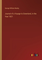 Journal of a Voyage to Greenland, in the Year 1821 3368455060 Book Cover