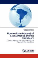 Pipunculidae (Diptera) of Latin America and the Caribbean:: A Catalog of Species with Notes on Biology and Pipunculid-Host Associations 3847340514 Book Cover