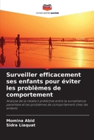 Surveiller efficacement ses enfants pour éviter les problèmes de comportement (French Edition) 6209793436 Book Cover