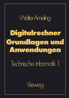 Digitalrechner Grundlagen Und Anwendungen: Technische Informatik 1 3528063726 Book Cover