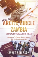 From the Arctic Circle to Zambia and Exotic Places in-Between: Memoirs of a Foreign Service Spouse Who is Also a Birdwatcher! B0CKYDW932 Book Cover