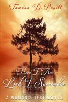 Here I Am Lord I Surrender 0578516756 Book Cover