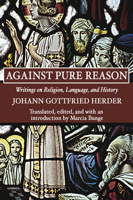 Against Pure Reason: Writings on Religion, Language, and History (Fortress Texts in Modern Theology) 1597520640 Book Cover