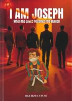I AM JOSEPH: When the Loved Becomes the Hunted 1067390316 Book Cover