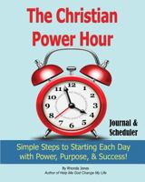 The Christian Power Hour Journal & Scheduler 1484038827 Book Cover