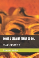 FOME & SECA NA TERRA DO SOL: utopia possível B0B5KP33TZ Book Cover