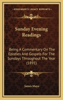 Sunday Evening Readings, a Commentary on the Epistles and Gospels 1165490455 Book Cover