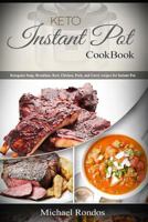 Keto Instant Pot Cookbook: Ketogenic Soup, Breakfast, Beef, Chicken, Pork, Turkey and Curry Recipes for Instant Pot 1717074030 Book Cover