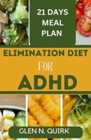 ELIMINATION DIET FOR ADHD: Unlocking Focus and Wellness with the Ultimate Elimination Diet Manual. B0CNKQ5Z3T Book Cover