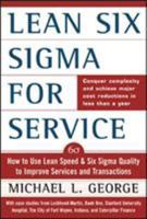 Lean Six Sigma for Service : How to Use Lean Speed and Six Sigma Quality to Improve Services and Transactions 0071418210 Book Cover