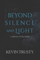 Beyond Silence and Light 173565440X Book Cover